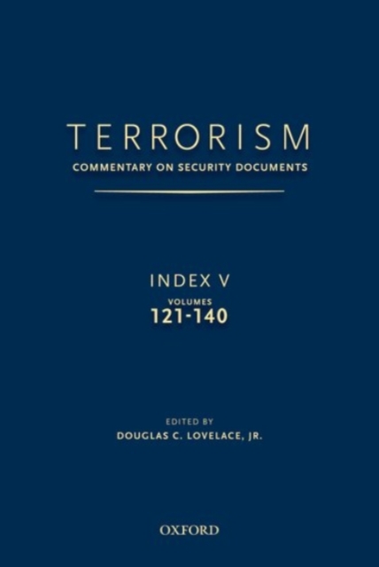 TERRORISM: COMMENTARY ON SECURITY DOCUMENTS INDEX V : VOLUMES 121-140, Hardback Book