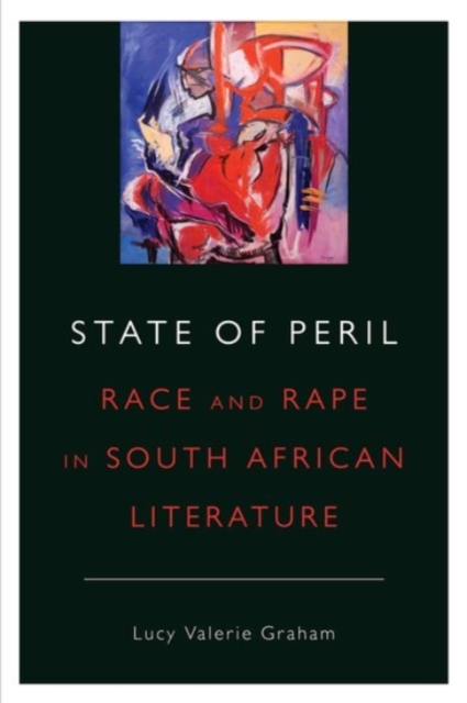 State of Peril : Race and Rape in South African Literature, Paperback / softback Book