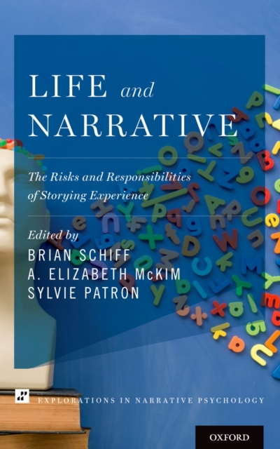 Life and Narrative : The Risks and Responsibilities of Storying Experience, PDF eBook
