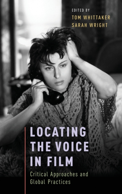 Locating the Voice in Film : Critical Approaches and Global Practices, Hardback Book