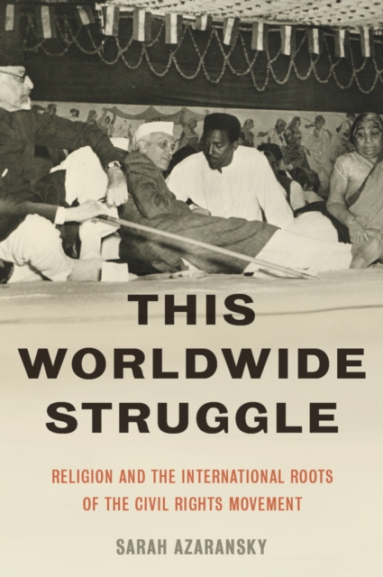 This Worldwide Struggle : Religion and the International Roots of the Civil Rights Movement, PDF eBook