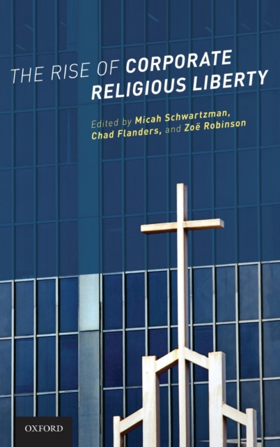 The Rise of Corporate Religious Liberty, Hardback Book
