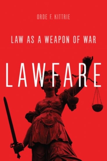 Lawfare : Law as a Weapon of War, Hardback Book