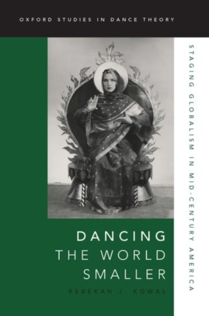 Dancing the World Smaller : Staging Globalism in Mid-Century America, Paperback / softback Book