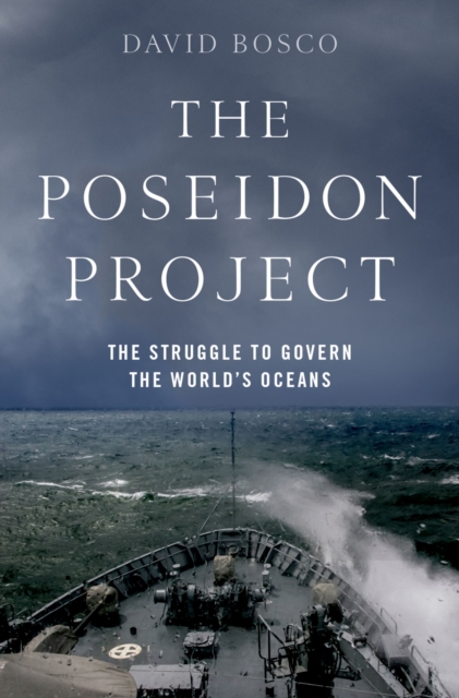 The Poseidon Project : The Struggle to Govern the World's Oceans, PDF eBook