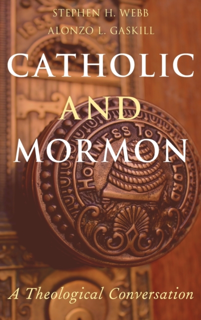 Catholic and Mormon : A Theological Conversation, Hardback Book