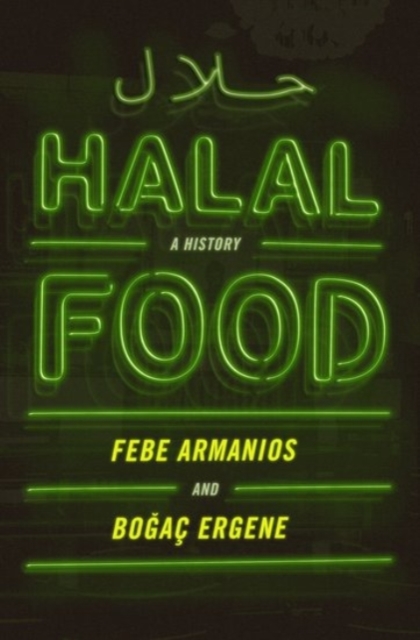 Halal Food : A History, Hardback Book