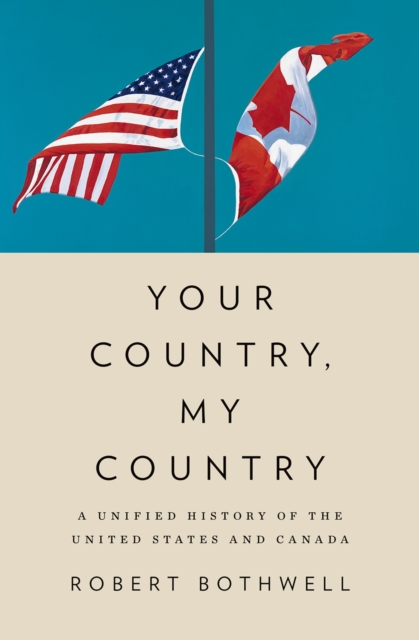Your Country, My Country : A Unified History of the United States and Canada, PDF eBook
