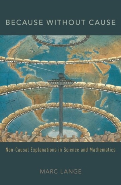 Because Without Cause : Non-Causal Explanations in Science and Mathematics, Hardback Book