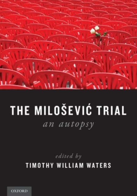 The Milosevic Trial : An Autopsy, Paperback / softback Book