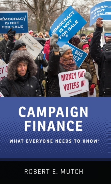 Campaign Finance : What Everyone Needs to Know®, Hardback Book