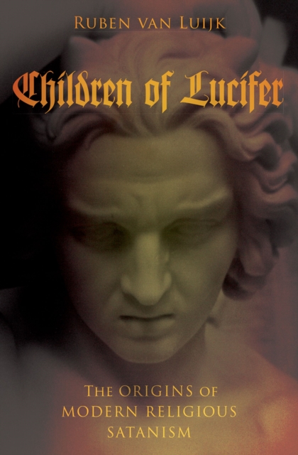 Children of Lucifer : The Origins of Modern Religious Satanism, EPUB eBook