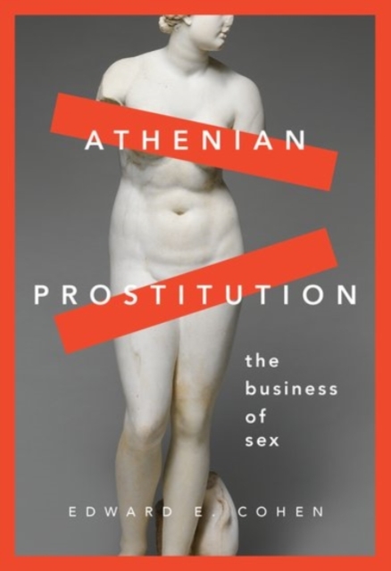 Athenian Prostitution : The Business of Sex, Hardback Book