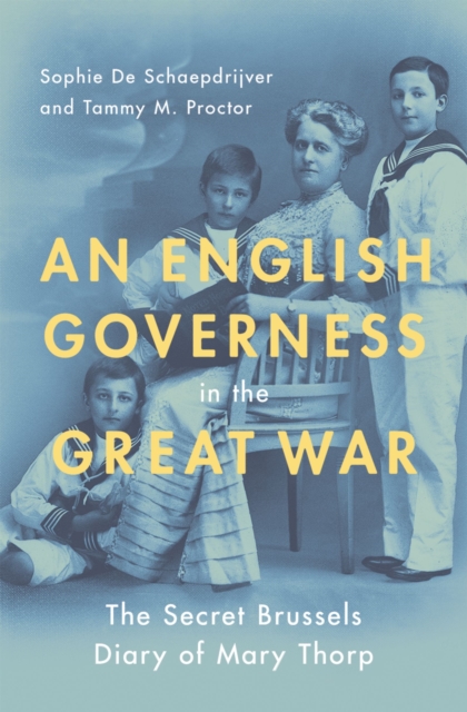 An English Governess in the Great War : The Secret Brussels Diary of Mary Thorp, EPUB eBook