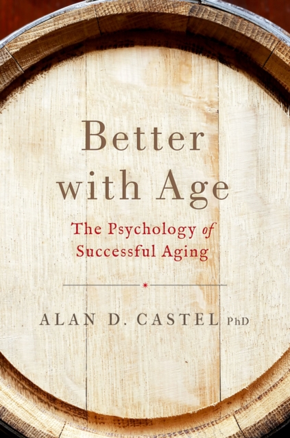 Better with Age : The Psychology of Successful Aging, PDF eBook