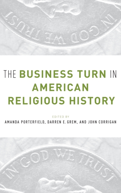 The Business Turn in American Religious History, Hardback Book