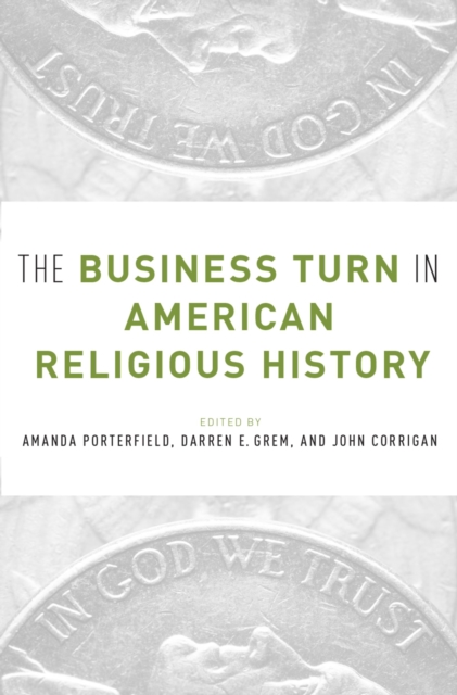 The Business Turn in American Religious History, PDF eBook