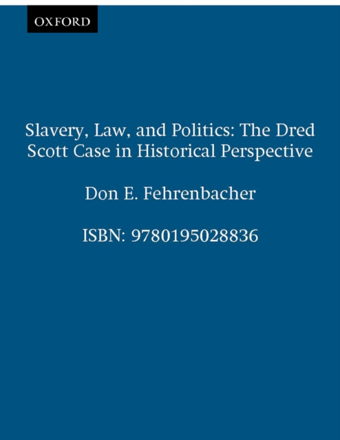 Slavery, Law, and Politics : The Dred Scott Case in Historical Perspective, EPUB eBook