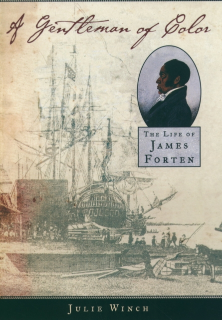 A Gentleman of Color : The Life of James Forten, EPUB eBook