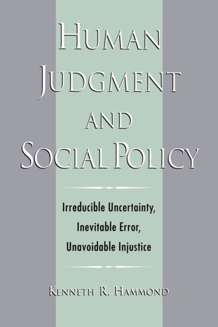 Human Judgment and Social Policy : Irreducible Uncertainty, Inevitable Error, Unavoidable Injustice, EPUB eBook