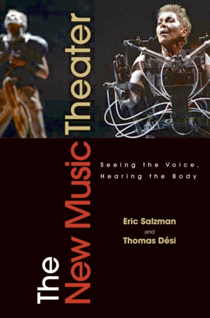 The New Music Theater : Seeing the Voice, Hearing the Body, EPUB eBook