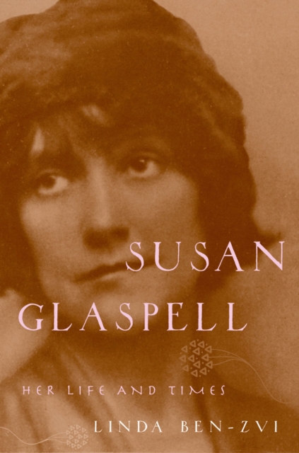 Susan Glaspell : Her Life and Times, EPUB eBook