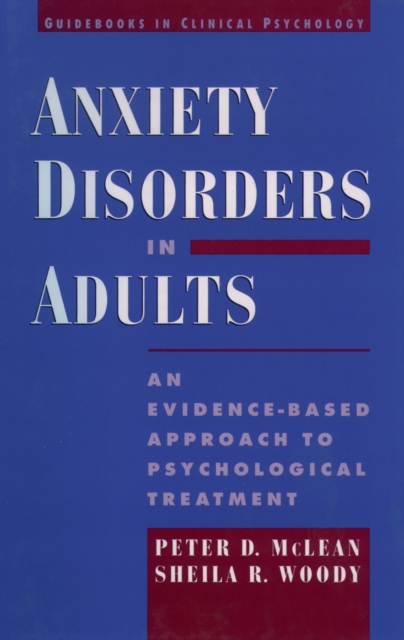 Anxiety Disorders in Adults : An Evidence-Based Approach to Psychological Treatment, EPUB eBook