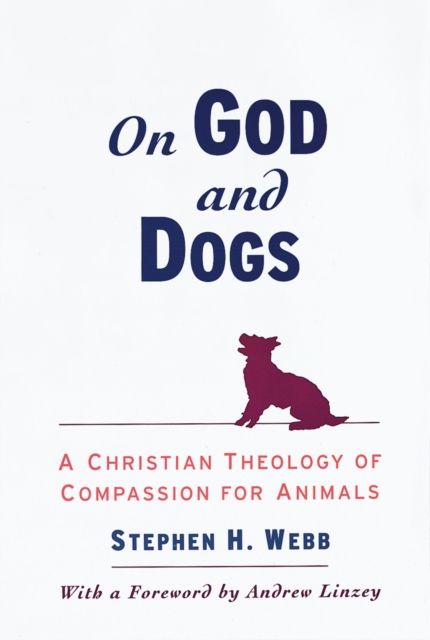 On God and Dogs : A Christian Theology of Compassion for Animals, EPUB eBook