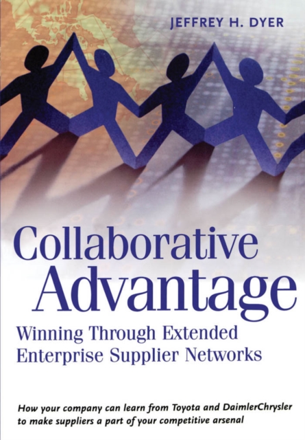 Collaborative Advantage : Winning through Extended Enterprise Supplier Networks, EPUB eBook