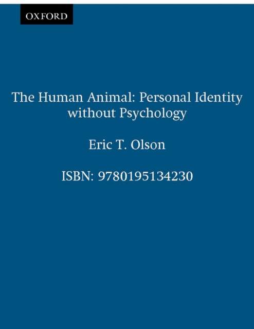The Human Animal : Personal Identity without Psychology, EPUB eBook