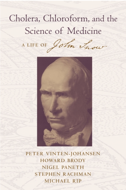 Cholera, Chloroform, and the Science of Medicine : A Life of John Snow, EPUB eBook