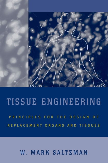 Tissue Engineering : Engineering Principles for the Design of Replacement Organs and Tissues, EPUB eBook