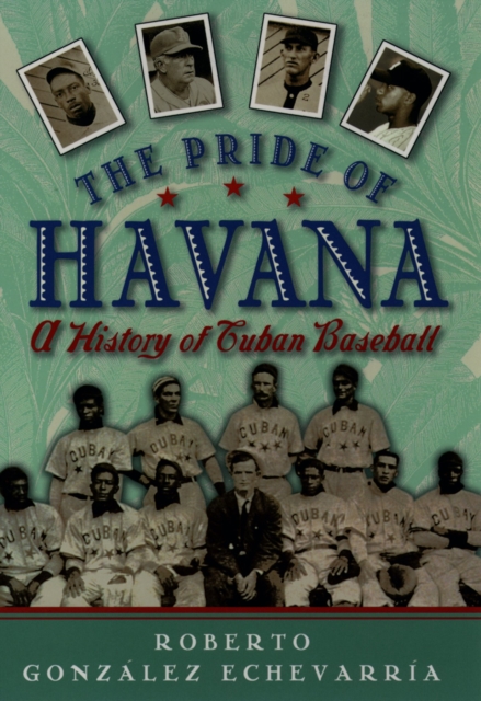 The Pride of Havana : A History of Cuban Baseball, EPUB eBook
