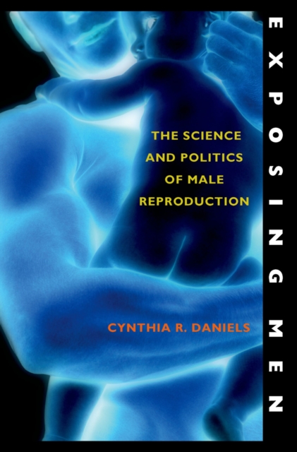 Exposing Men : The Science and Politics of Male Reproduction, EPUB eBook