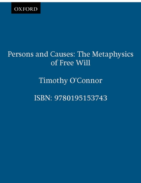 Persons and Causes : The Metaphysics of Free Will, EPUB eBook
