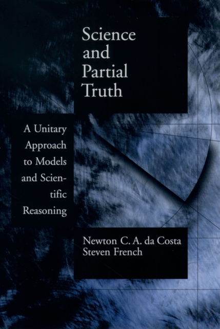 Science and Partial Truth : A Unitary Approach to Models and Scientific Reasoning, EPUB eBook