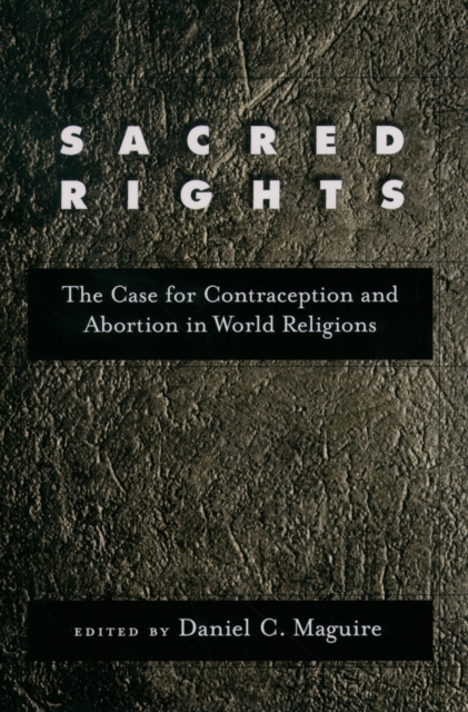 Sacred Rights : The Case for Contraception and Abortion in World Religions, EPUB eBook