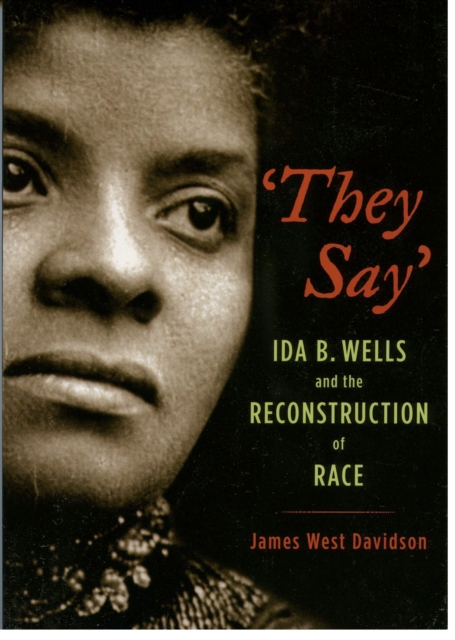 "They Say" : Ida B. Wells and the Reconstruction of Race, EPUB eBook