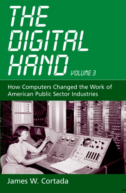 The Digital Hand, Vol 3 : How Computers Changed the Work of American Public Sector Industries, EPUB eBook