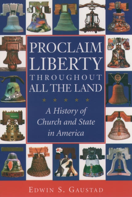 Proclaim Liberty Throughout All the Land : A History of Church and State in America, EPUB eBook