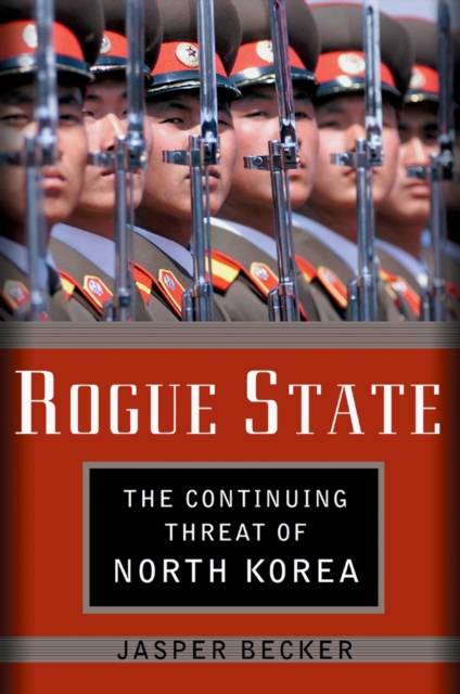 Rogue Regime : Kim Jong Il and the Looming Threat of North Korea, EPUB eBook