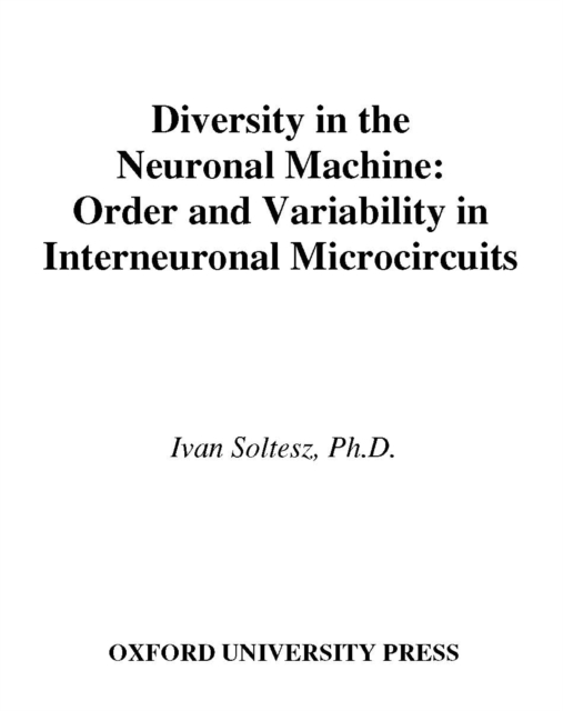 Diversity in the Neuronal Machine : Order and Variability in Interneuronal Microcircuits, EPUB eBook