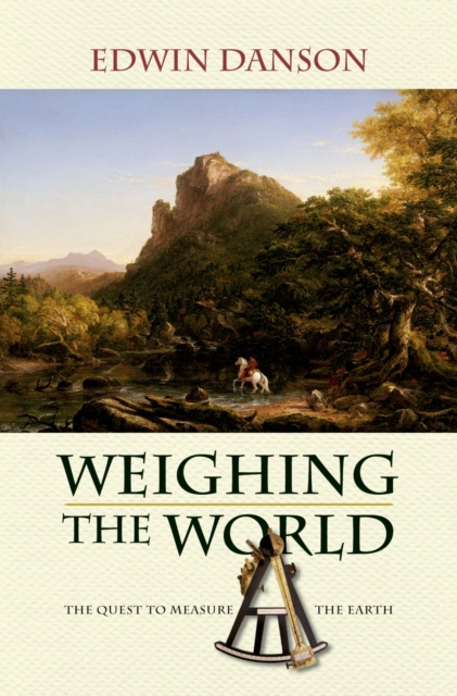Weighing the World : The Quest to Measure the Earth, EPUB eBook
