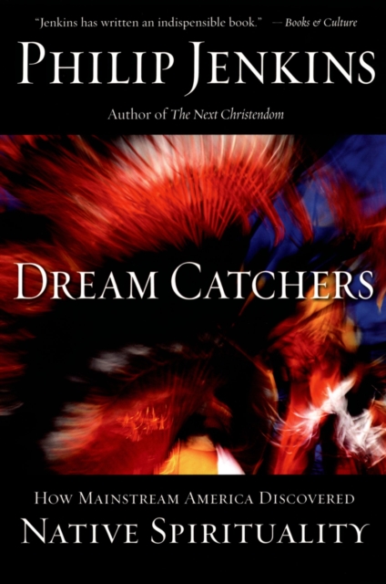 Dream Catchers : How Mainstream America Discovered Native Spirituality, EPUB eBook