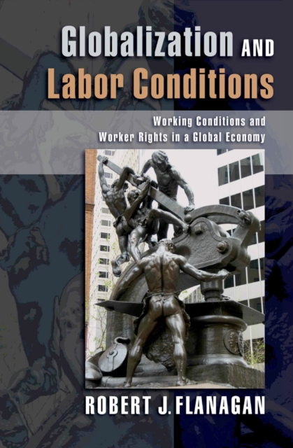 Globalization and Labor Conditions : Working Conditions and Worker Rights in a Global Economy, EPUB eBook
