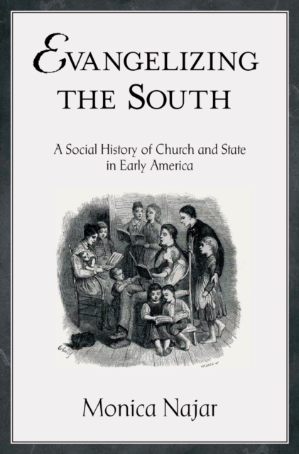 Evangelizing the South : A Social History of Church and State in Early America, EPUB eBook