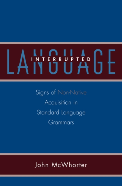 Language Interrupted : Signs of Non-Native Acquisition in Standard Language Grammars, EPUB eBook