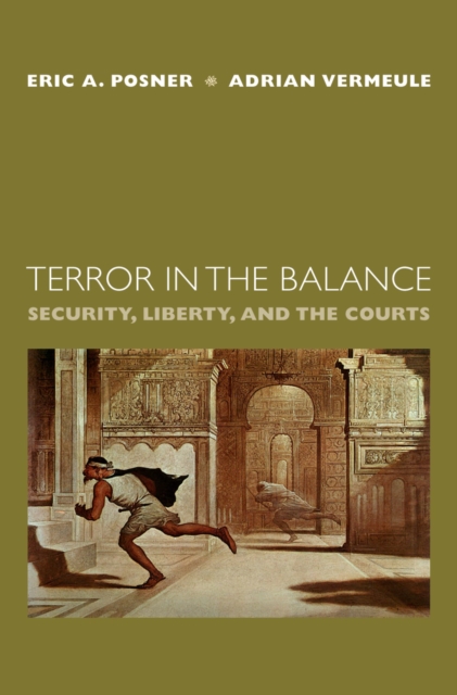 Terror in the Balance : Security, Liberty, and the Courts, EPUB eBook