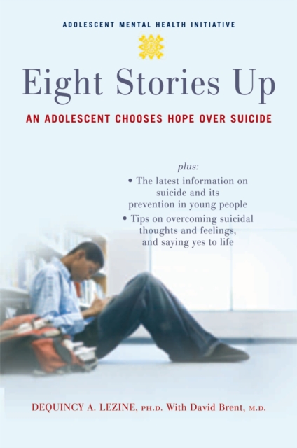 Eight Stories Up : An Adolescent Chooses Hope over Suicide, EPUB eBook