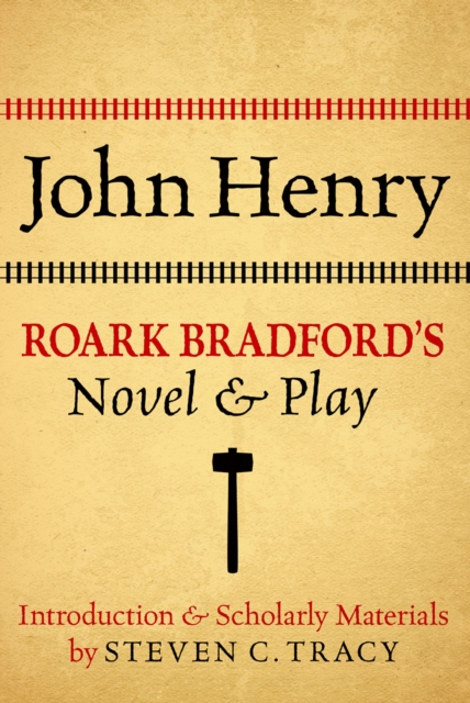 John Henry: Roark Bradford's Novel and Play, EPUB eBook
